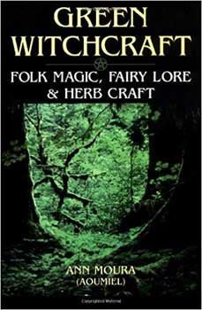 Green Witchcraft by Ann Moura - Beyond The Veils